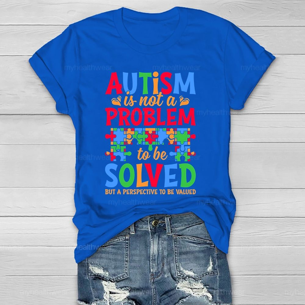 Autism Is Not A Problem To Be Solved But A Perspective  Healthwear T-shirt