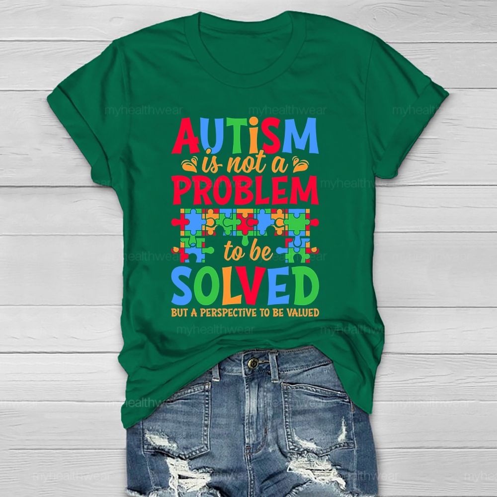 Autism Is Not A Problem To Be Solved But A Perspective  Healthwear T-shirt