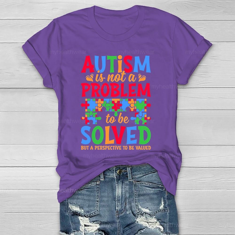 Autism Is Not A Problem To Be Solved But A Perspective  Healthwear T-shirt