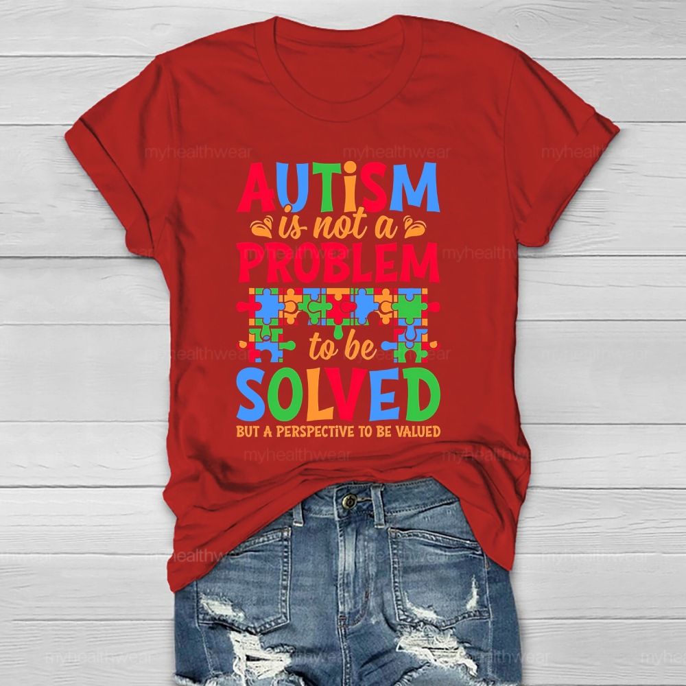 Autism Is Not A Problem To Be Solved But A Perspective  Healthwear T-shirt