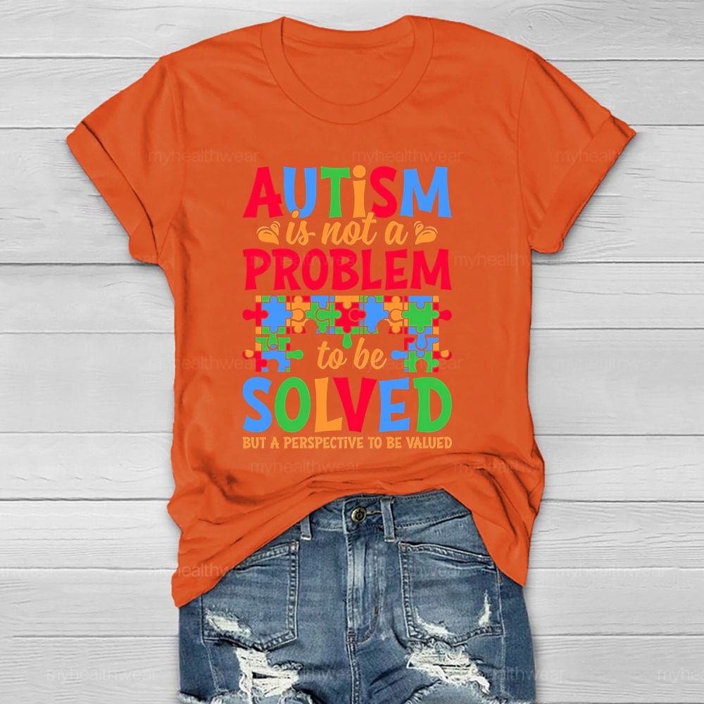 Autism Is Not A Problem To Be Solved But A Perspective  Healthwear T-shirt