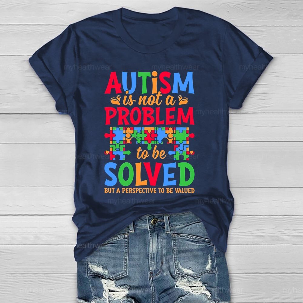 Autism Is Not A Problem To Be Solved But A Perspective  Healthwear T-shirt