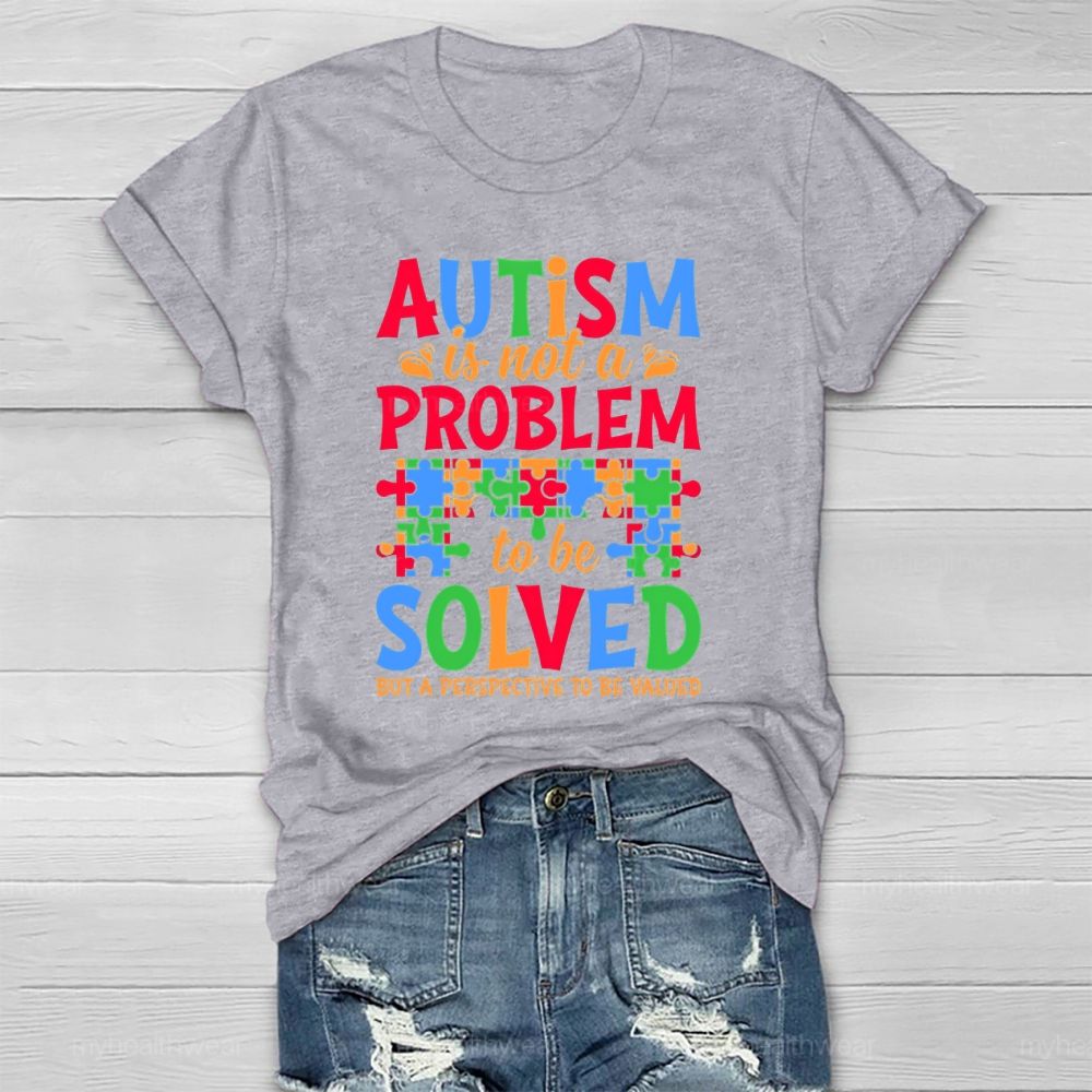 Autism Is Not A Problem To Be Solved But A Perspective  Healthwear T-shirt