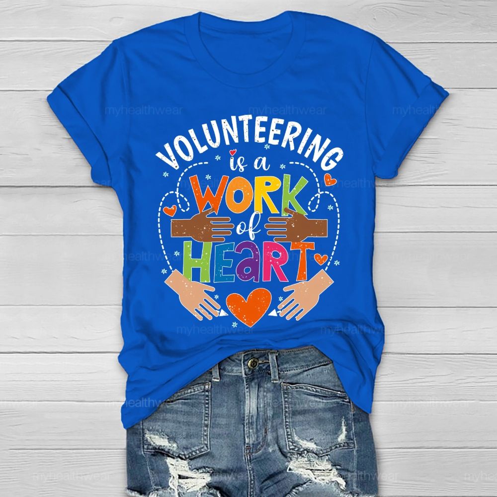 Volunteering Is A Work Of Heart  Healthwear T-shirt