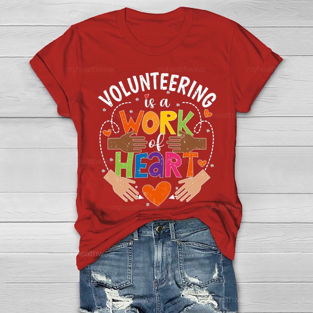 Volunteering Is A Work Of Heart  Healthwear T-shirt