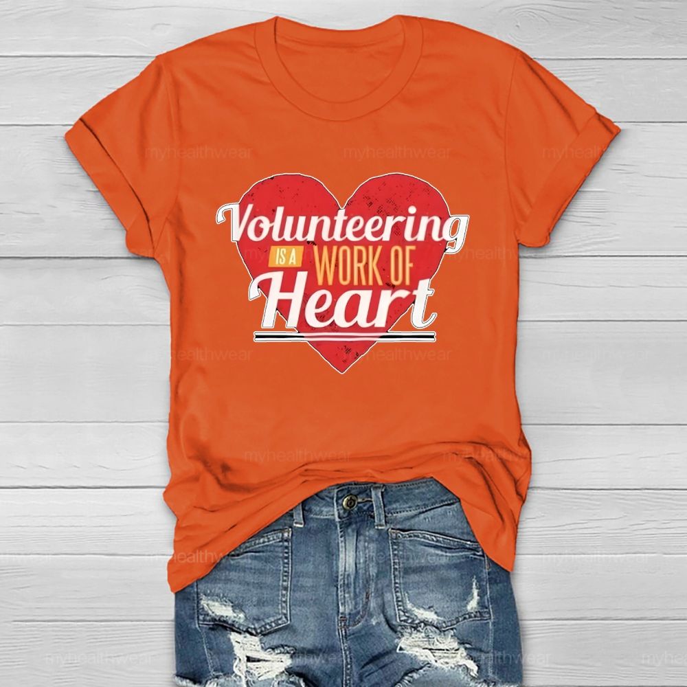 Volunteering Is A Work Of Heart Love Healthwear T-shirt