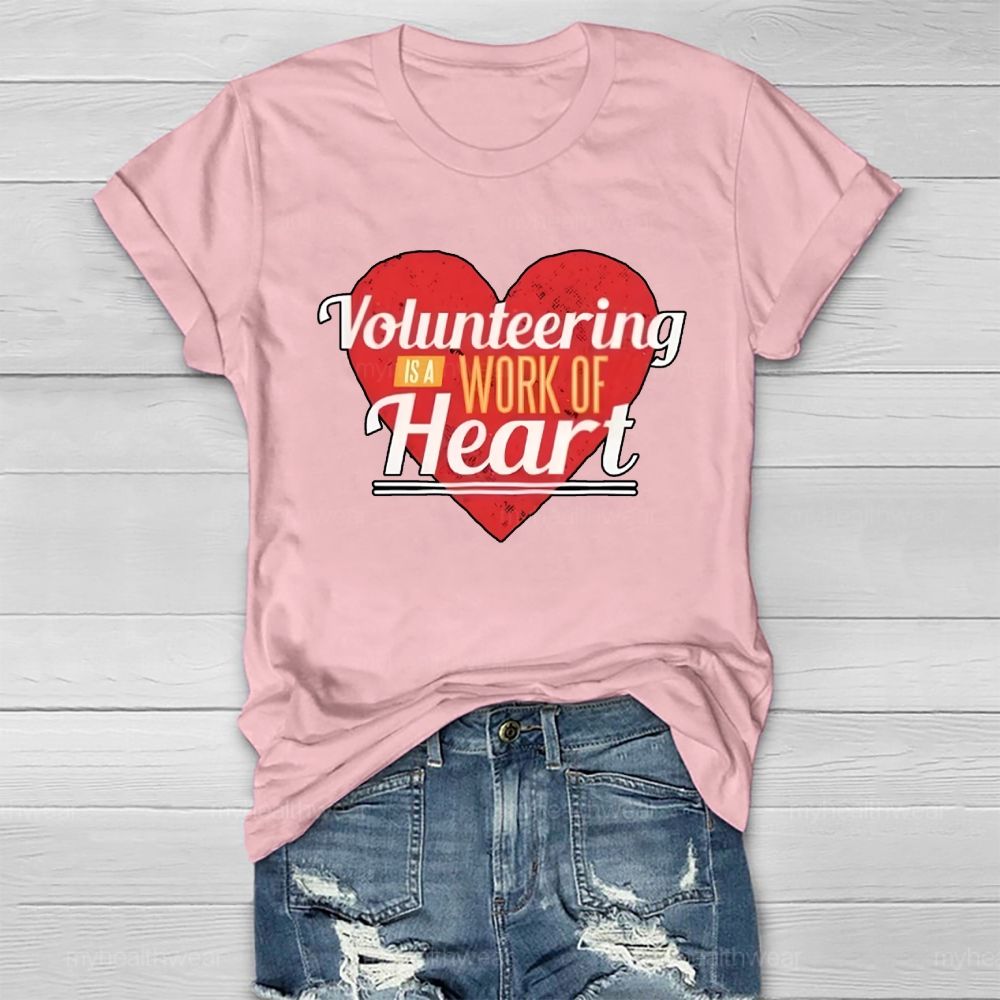 Volunteering Is A Work Of Heart Love Healthwear T-shirt