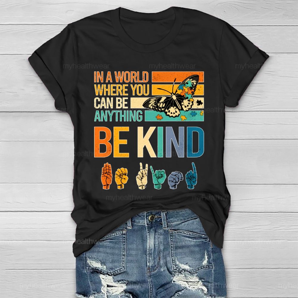 In A Word Where You Can Be Anything Be Kind Healthwear T-shirt
