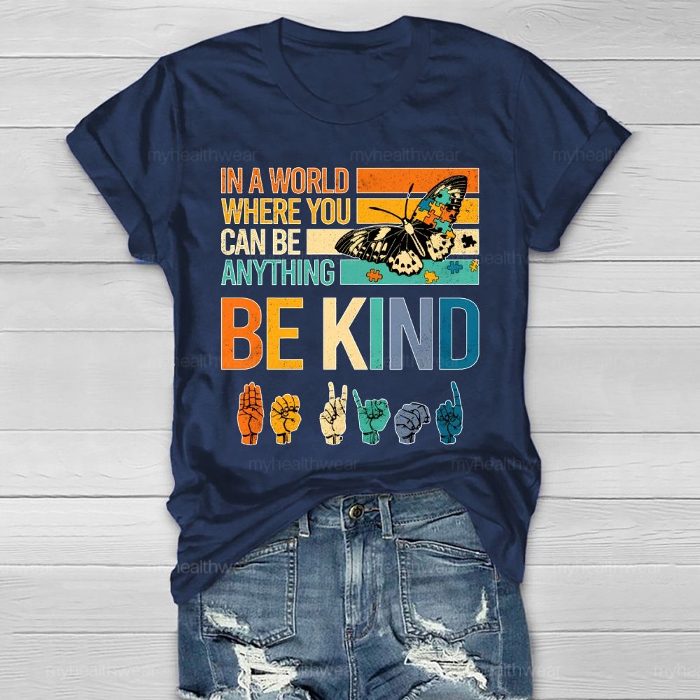 In A Word Where You Can Be Anything Be Kind Healthwear T-shirt