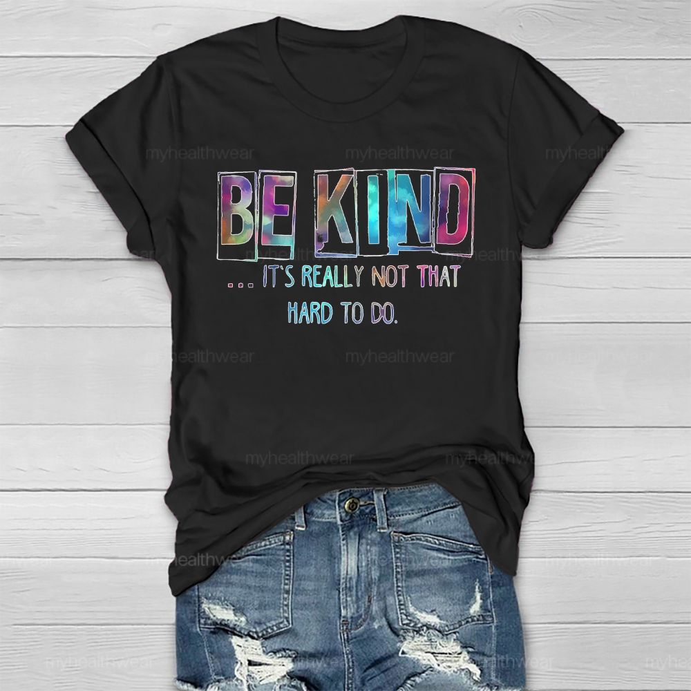 Be Kind Really Not That Hard To Do Healthwear T-shirt