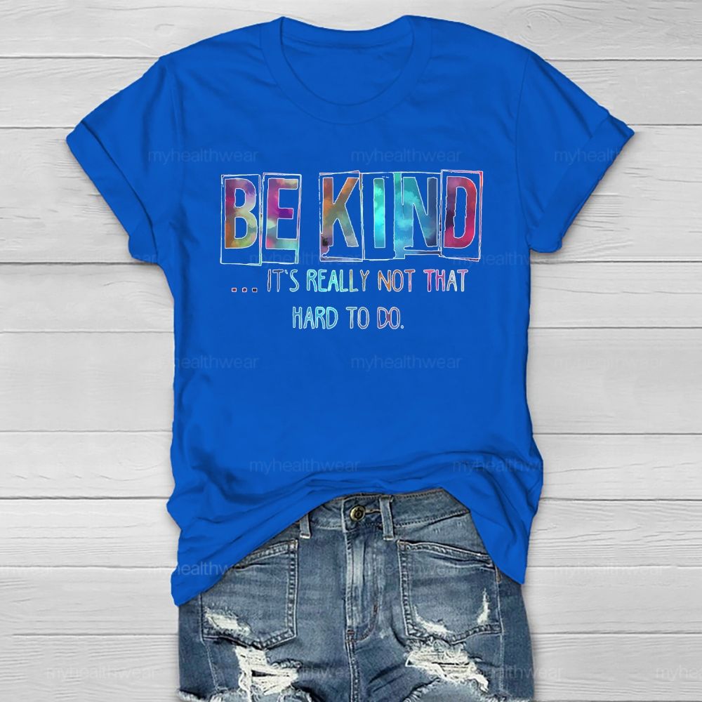 Be Kind Really Not That Hard To Do Healthwear T-shirt