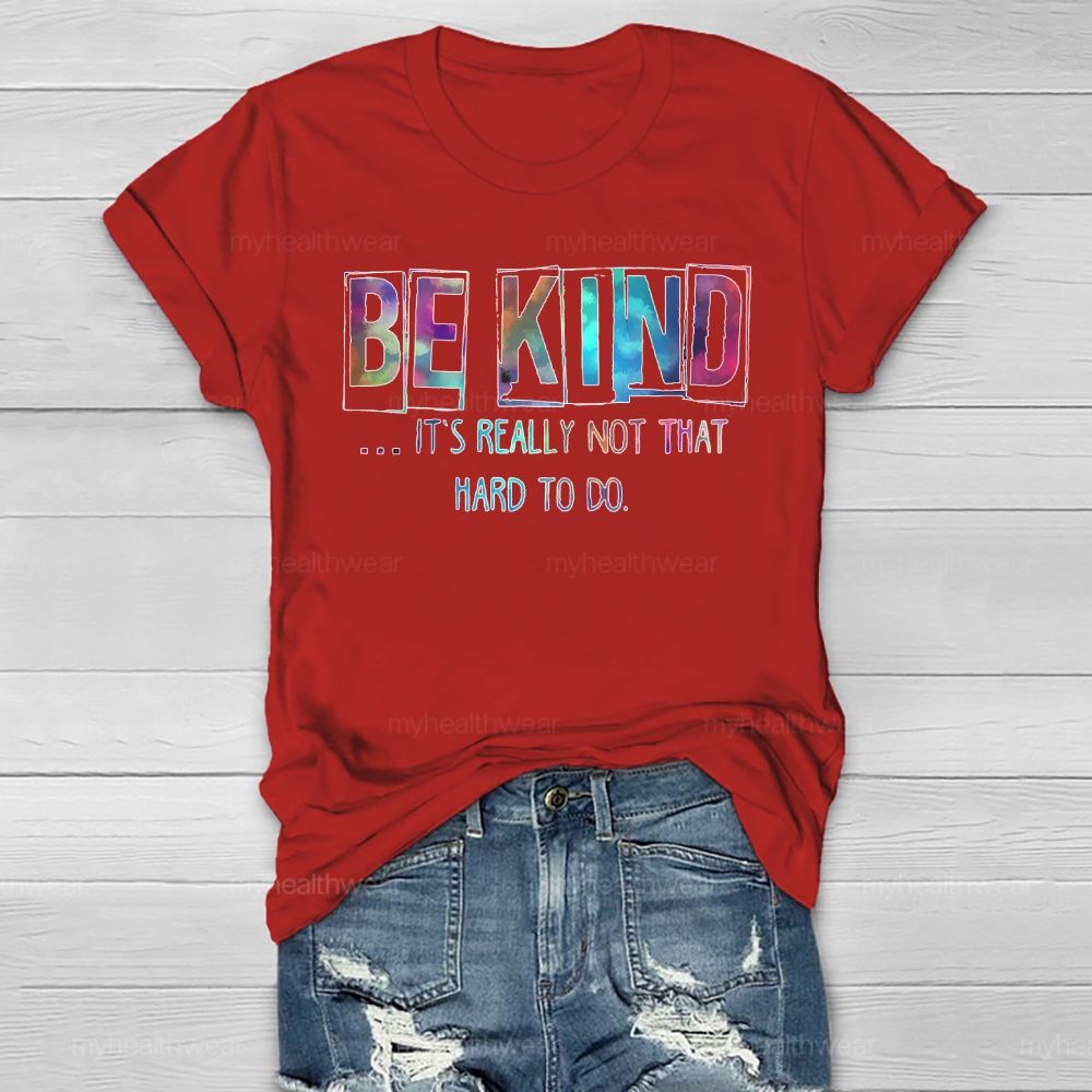 Be Kind Really Not That Hard To Do Healthwear T-shirt