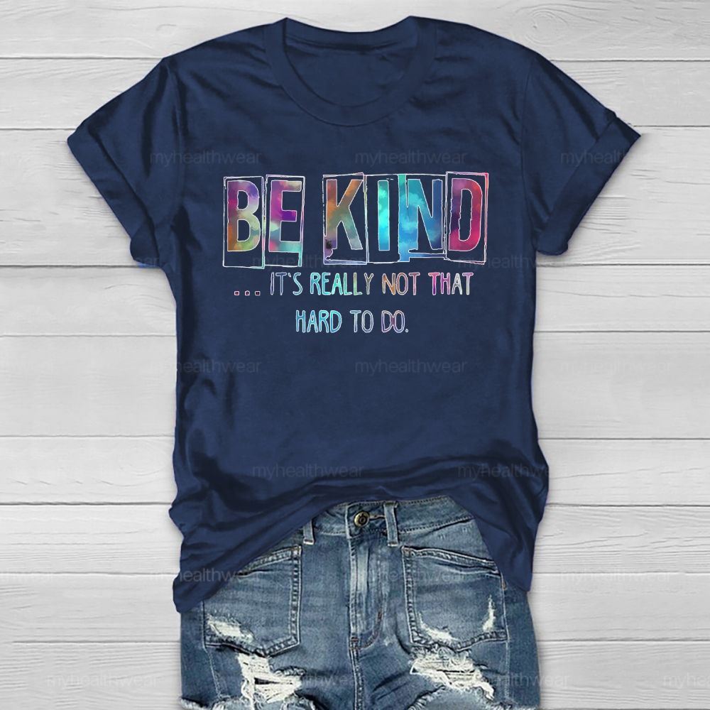 Be Kind Really Not That Hard To Do Healthwear T-shirt