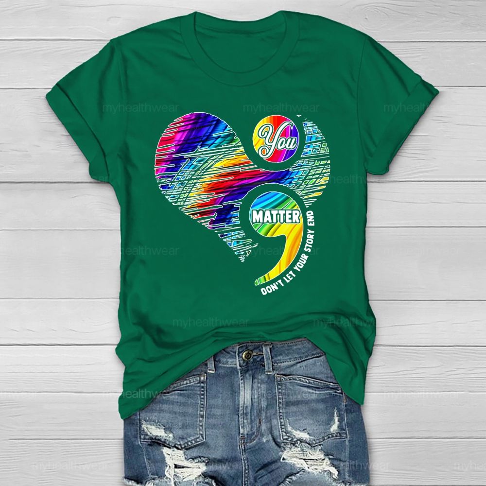 You Matter Don't Let Your Story End  Healthwear T-shirt