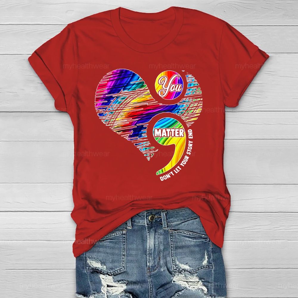 You Matter Don't Let Your Story End  Healthwear T-shirt