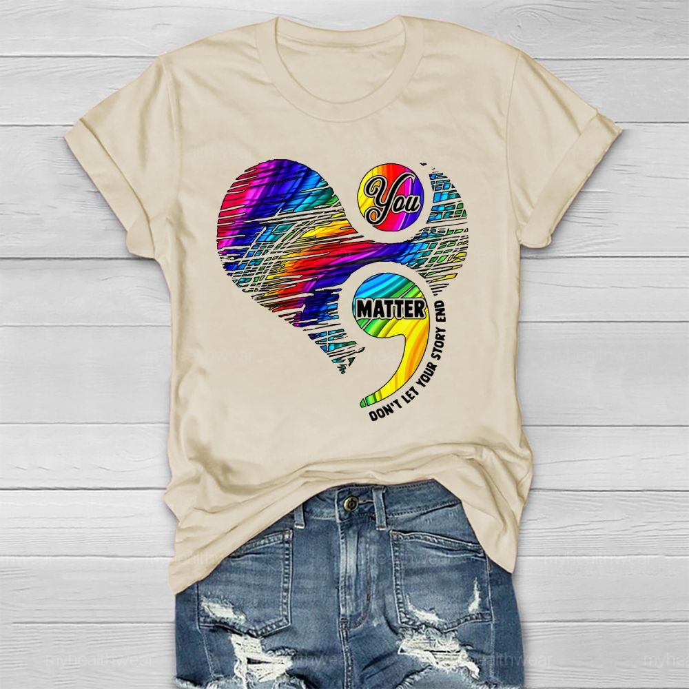 You Matter Don't Let Your Story End  Healthwear T-shirt