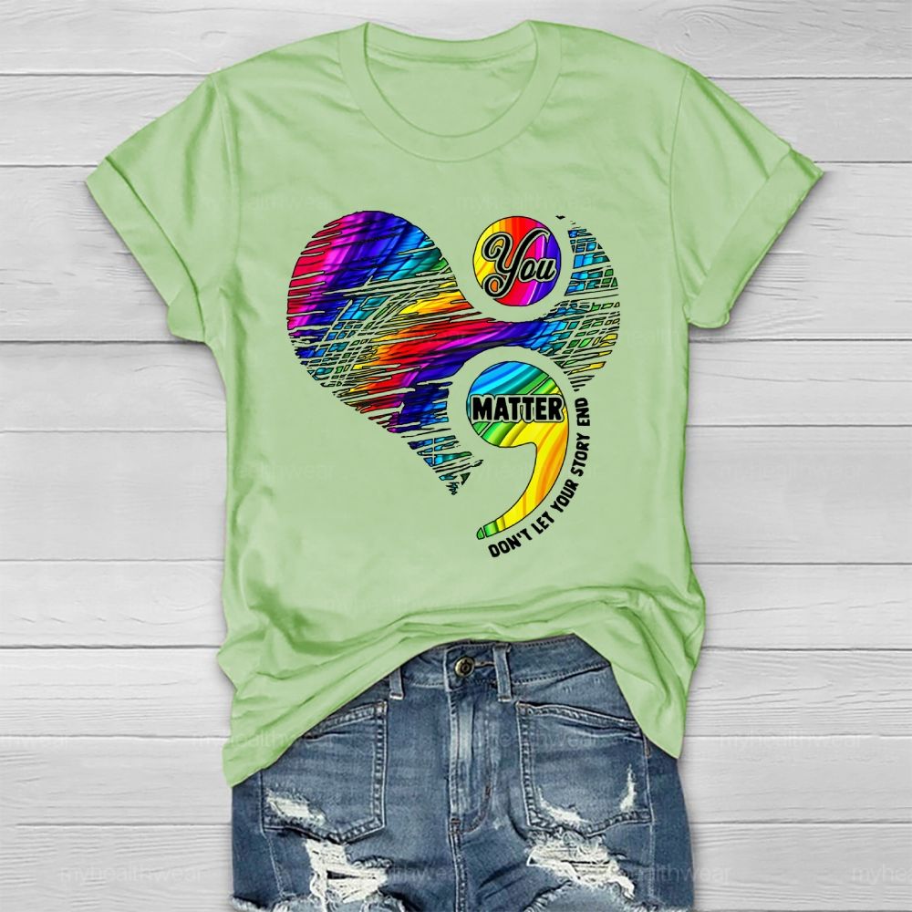 You Matter Don't Let Your Story End  Healthwear T-shirt