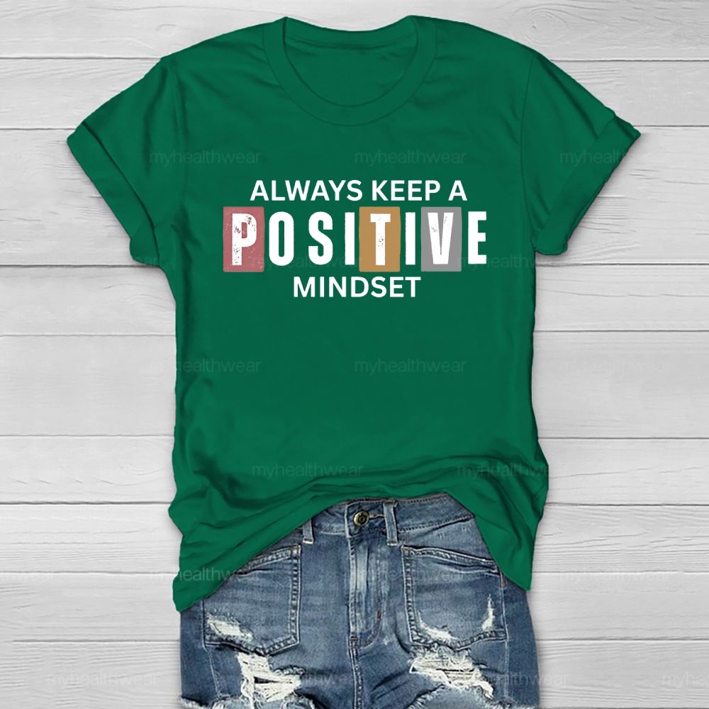 Always Keep A Positive Mindset  Healthwear T-shirt