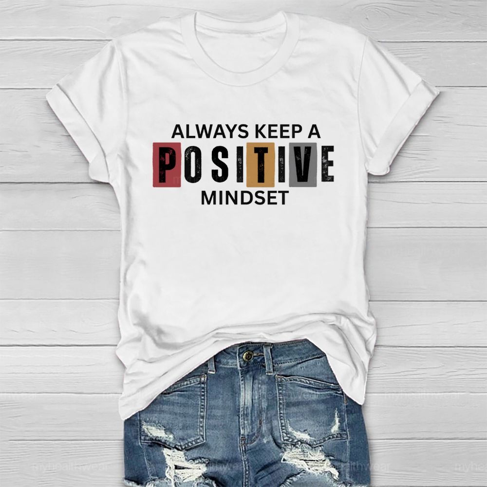 Always Keep A Positive Mindset  Healthwear T-shirt