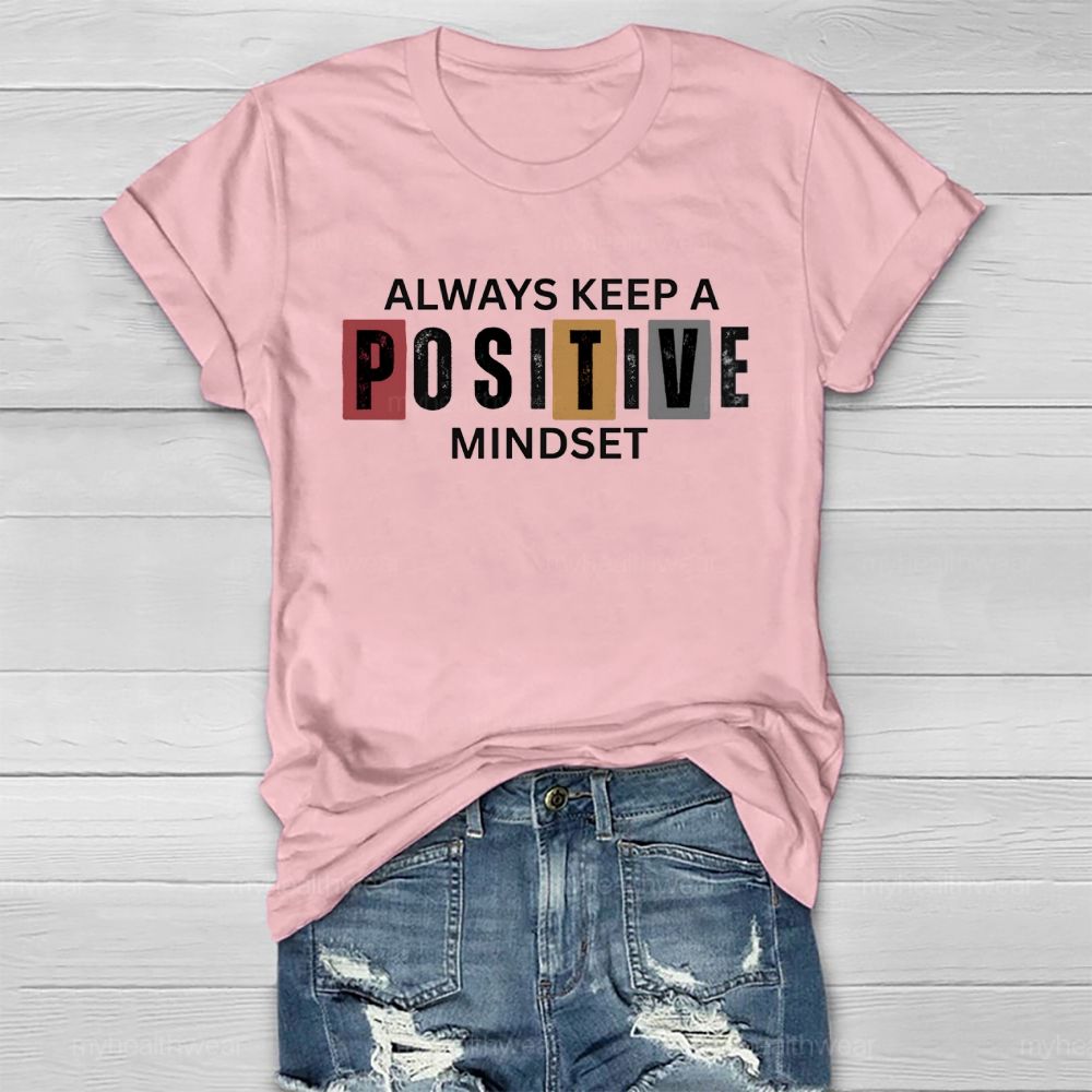 Always Keep A Positive Mindset  Healthwear T-shirt