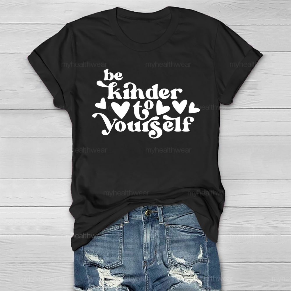 Be Kinder To Yourself  Healthwear T-shirt