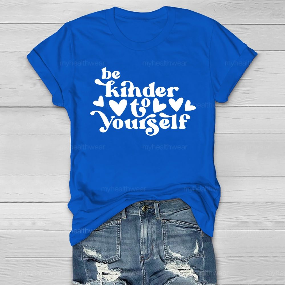 Be Kinder To Yourself  Healthwear T-shirt