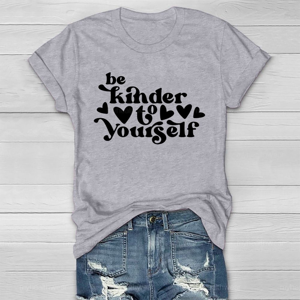 Be Kinder To Yourself  Healthwear T-shirt
