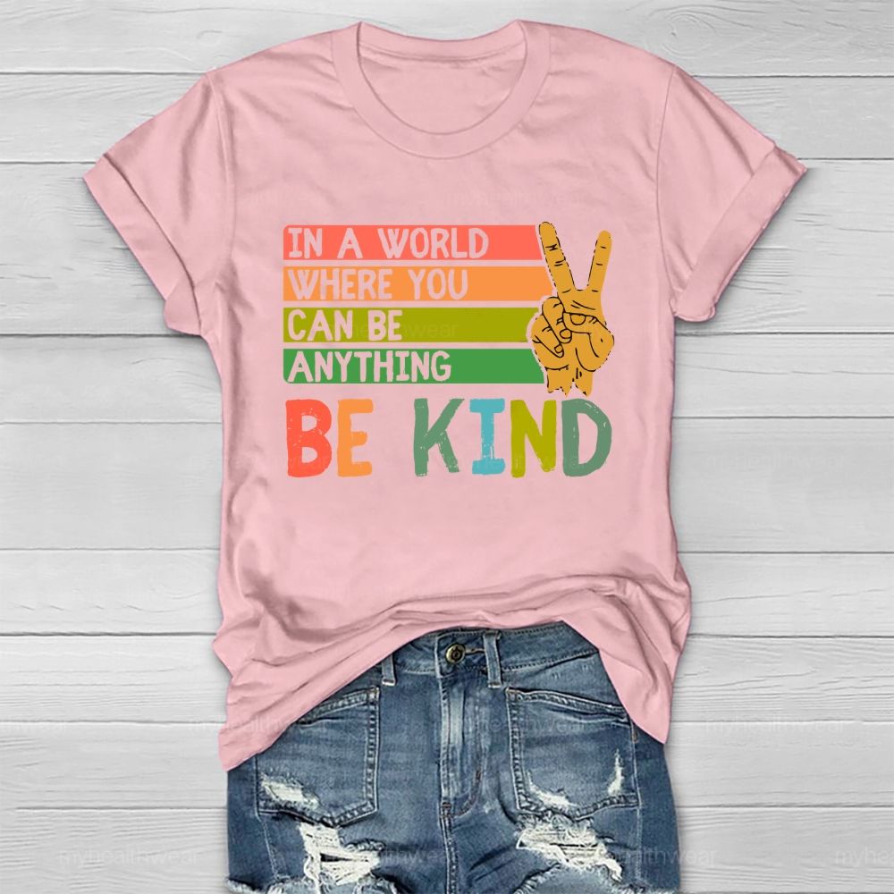In A World Where You Can Be Anything Be Kind Healthwear T-shirt