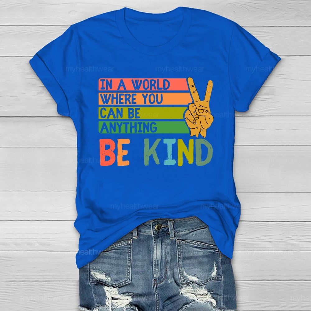 In A World Where You Can Be Anything Be Kind Healthwear T-shirt