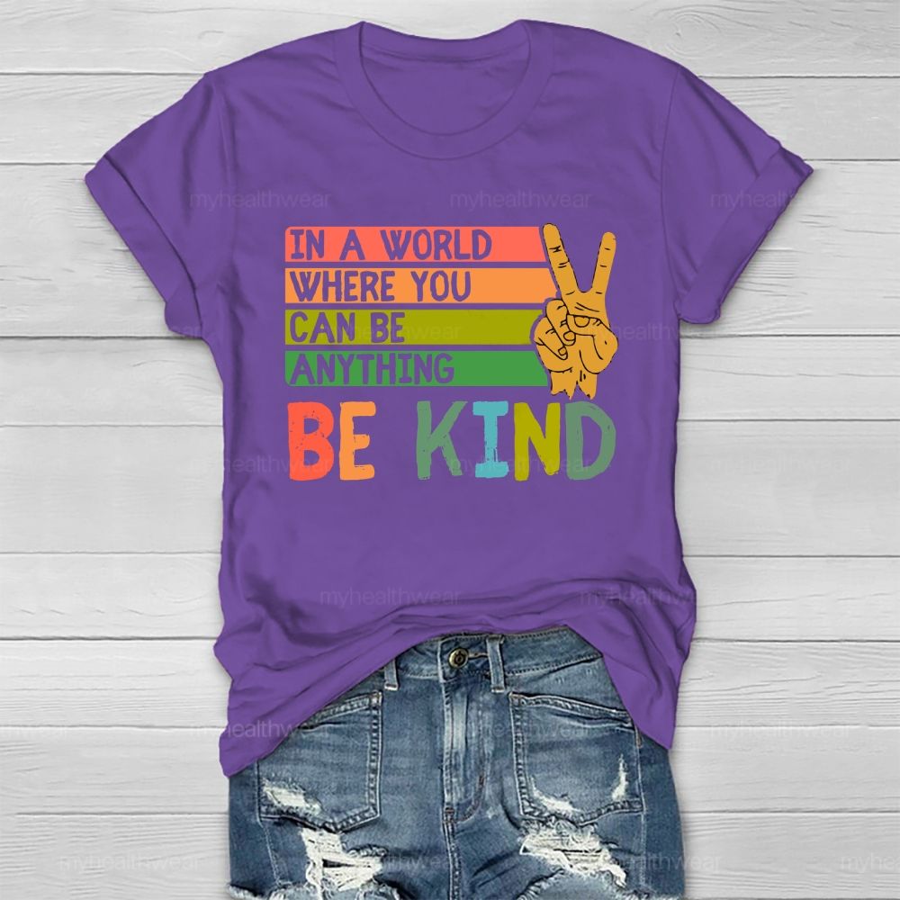 In A World Where You Can Be Anything Be Kind Healthwear T-shirt