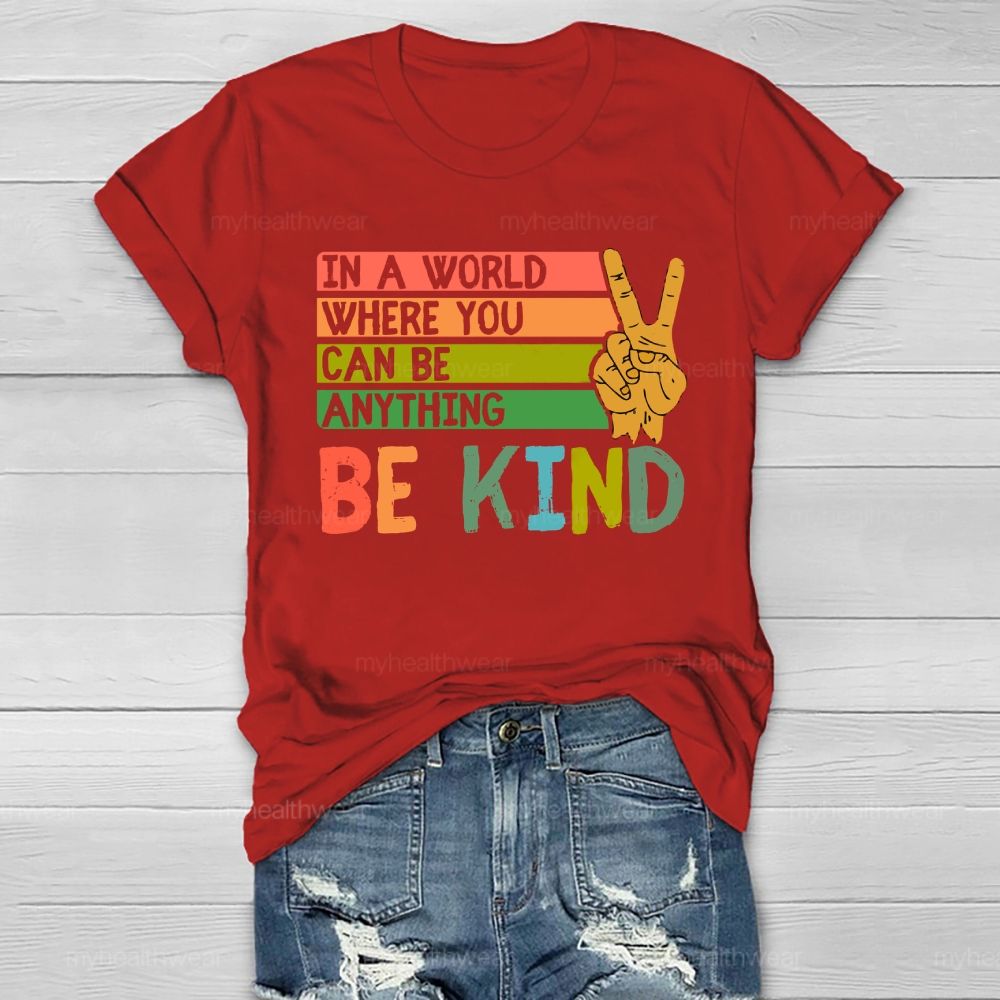 In A World Where You Can Be Anything Be Kind Healthwear T-shirt