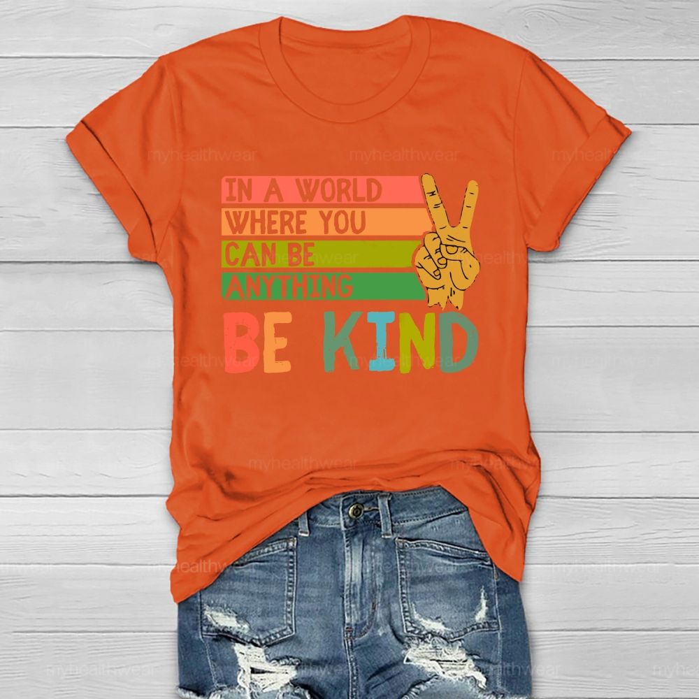 In A World Where You Can Be Anything Be Kind Healthwear T-shirt