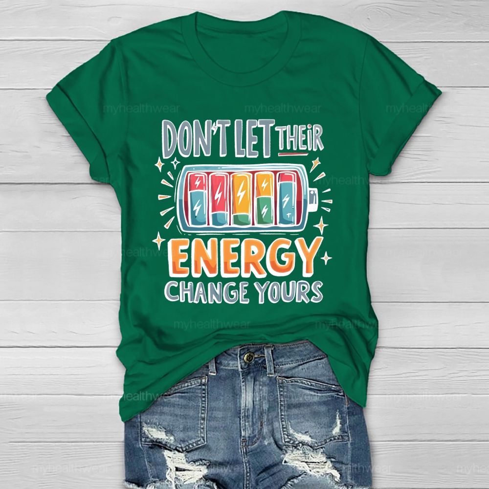 Don't Let Their Energy Change Yours  Healthwear T-shirt