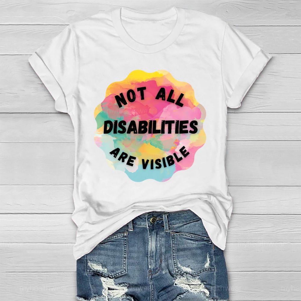 Not All Disabilities Are Visible  Healthwear T-shirt