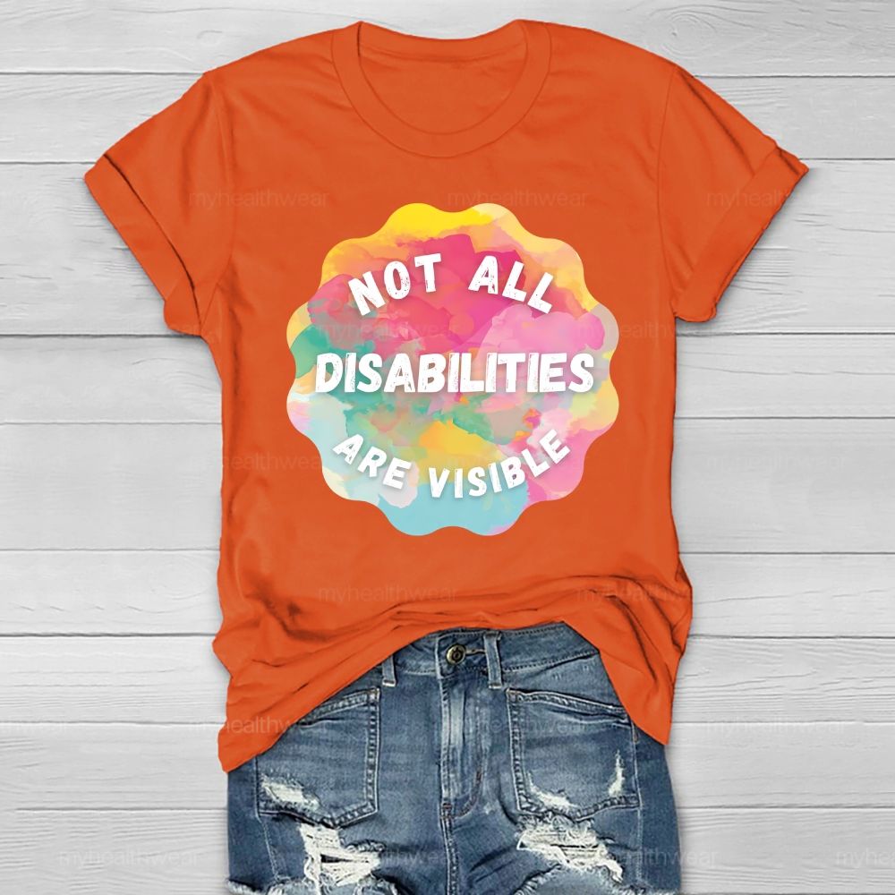 Not All Disabilities Are Visible  Healthwear T-shirt