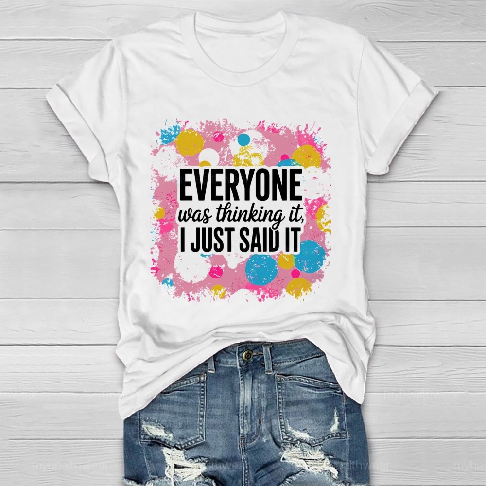 Everyone Was Thinking It I Just Said It   Healthwear T-shirt
