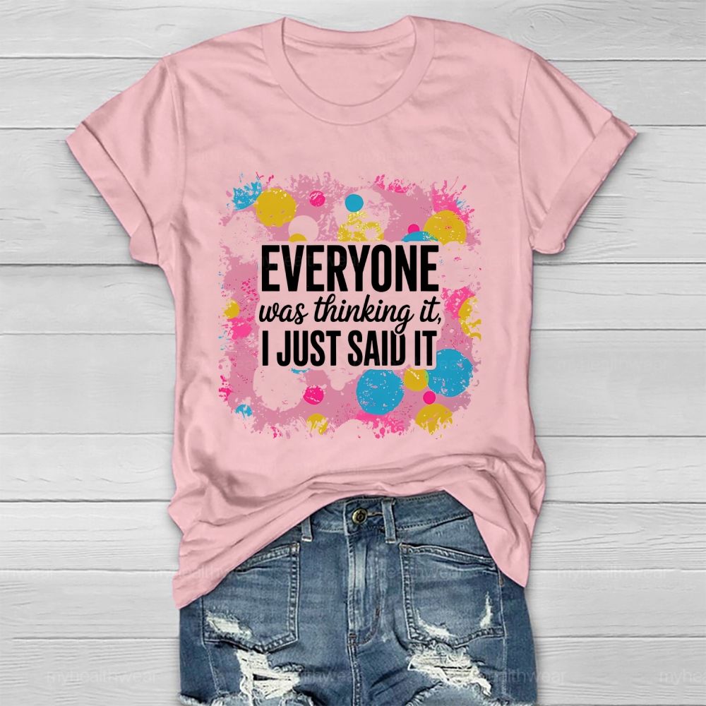 Everyone Was Thinking It I Just Said It   Healthwear T-shirt