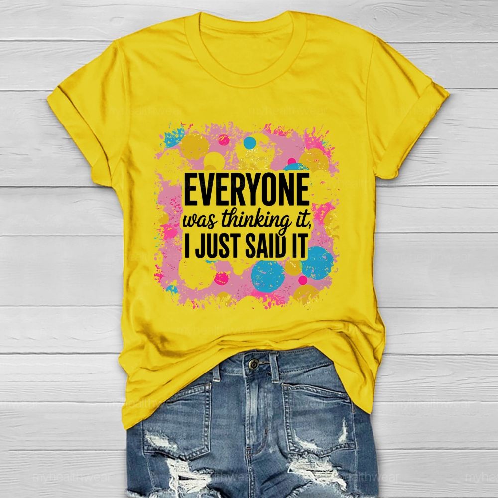 Everyone Was Thinking It I Just Said It   Healthwear T-shirt
