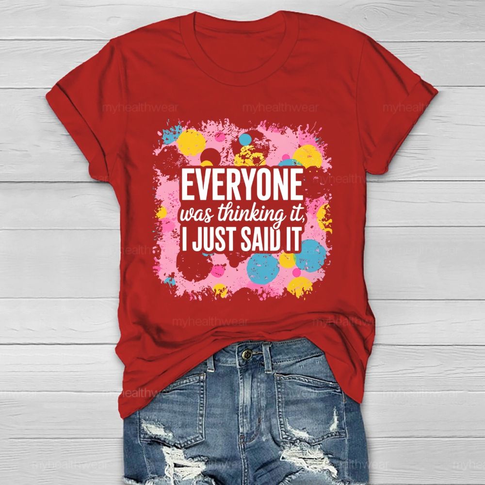 Everyone Was Thinking It I Just Said It   Healthwear T-shirt