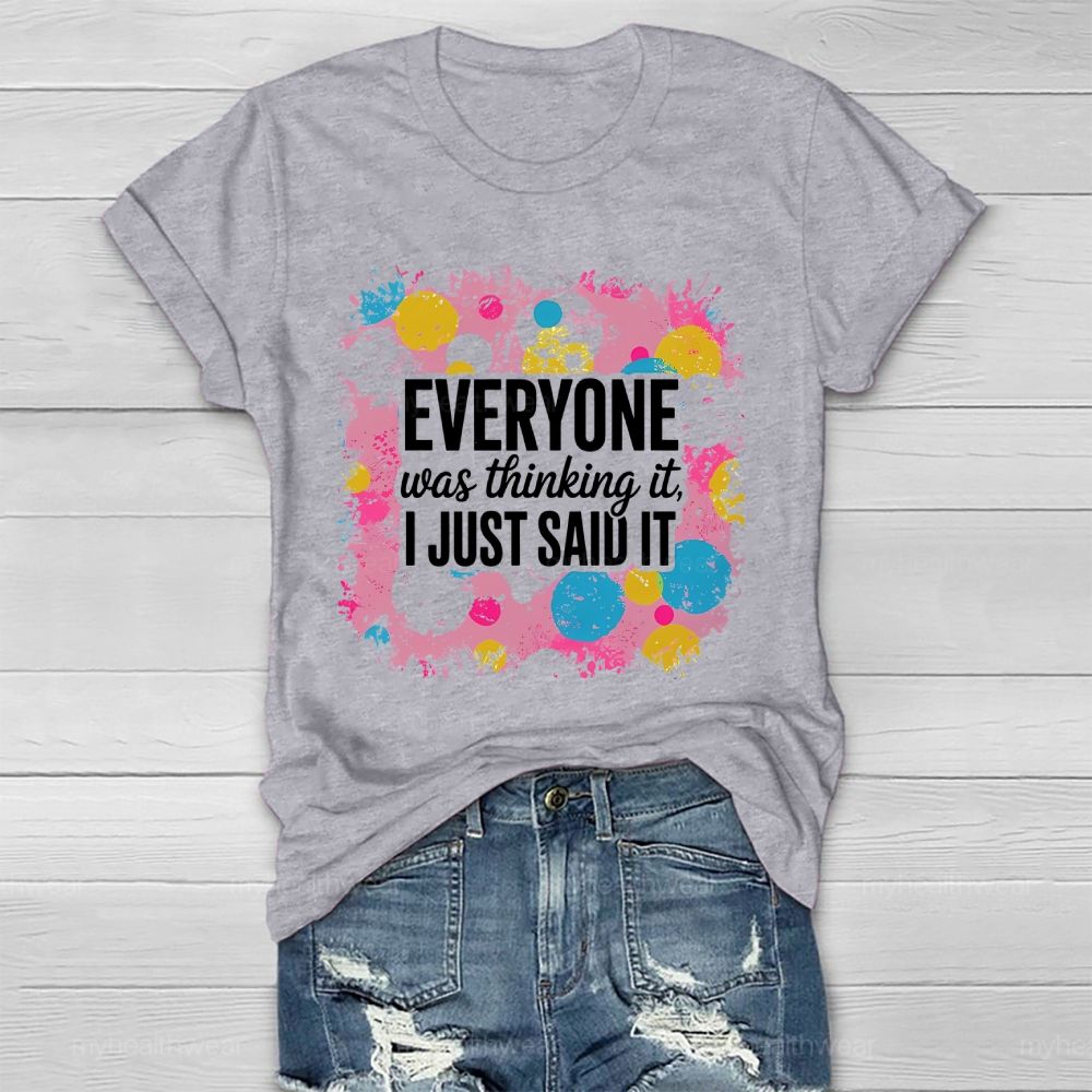 Everyone Was Thinking It I Just Said It   Healthwear T-shirt
