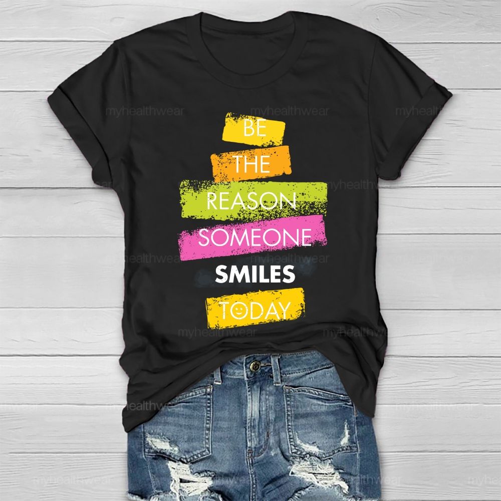 Be The Reason Someone Smiles Today Healthwear T-shirt