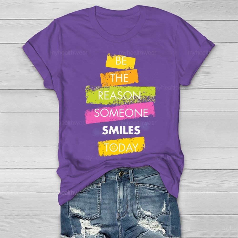 Be The Reason Someone Smiles Today Healthwear T-shirt