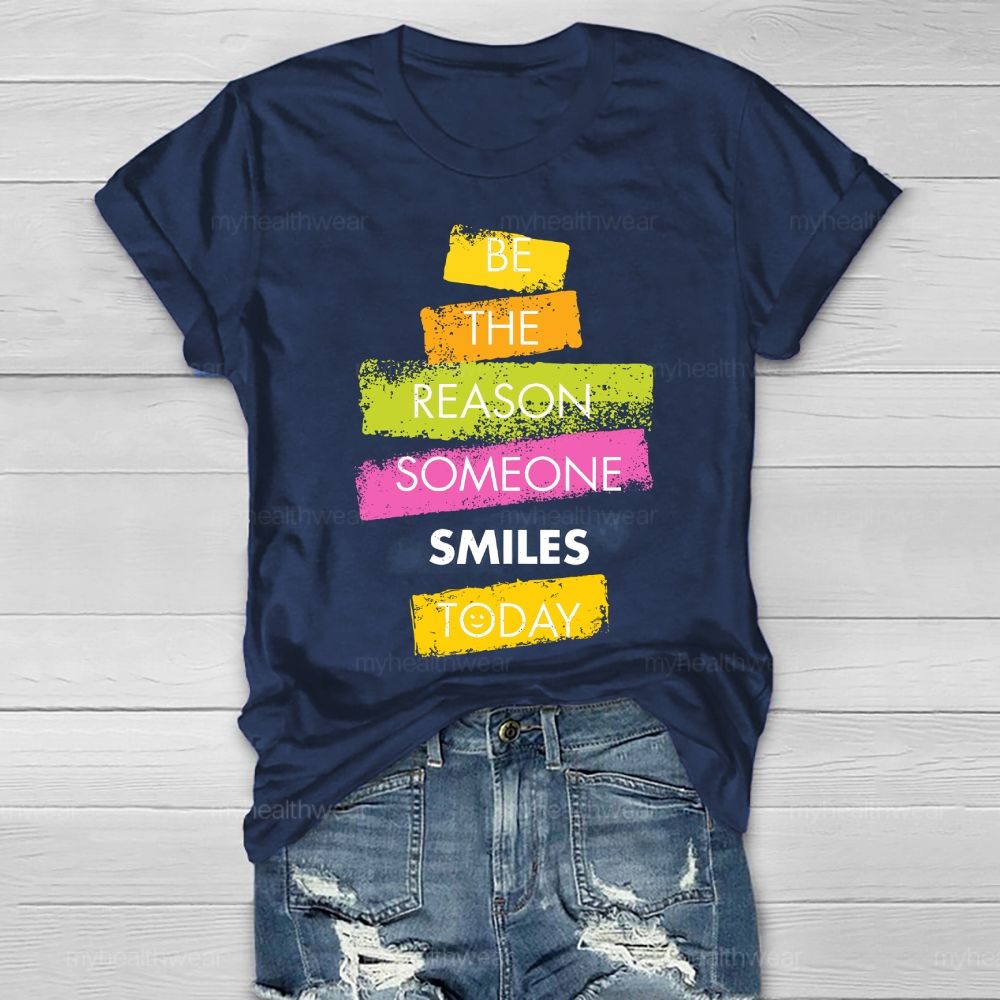 Be The Reason Someone Smiles Today Healthwear T-shirt