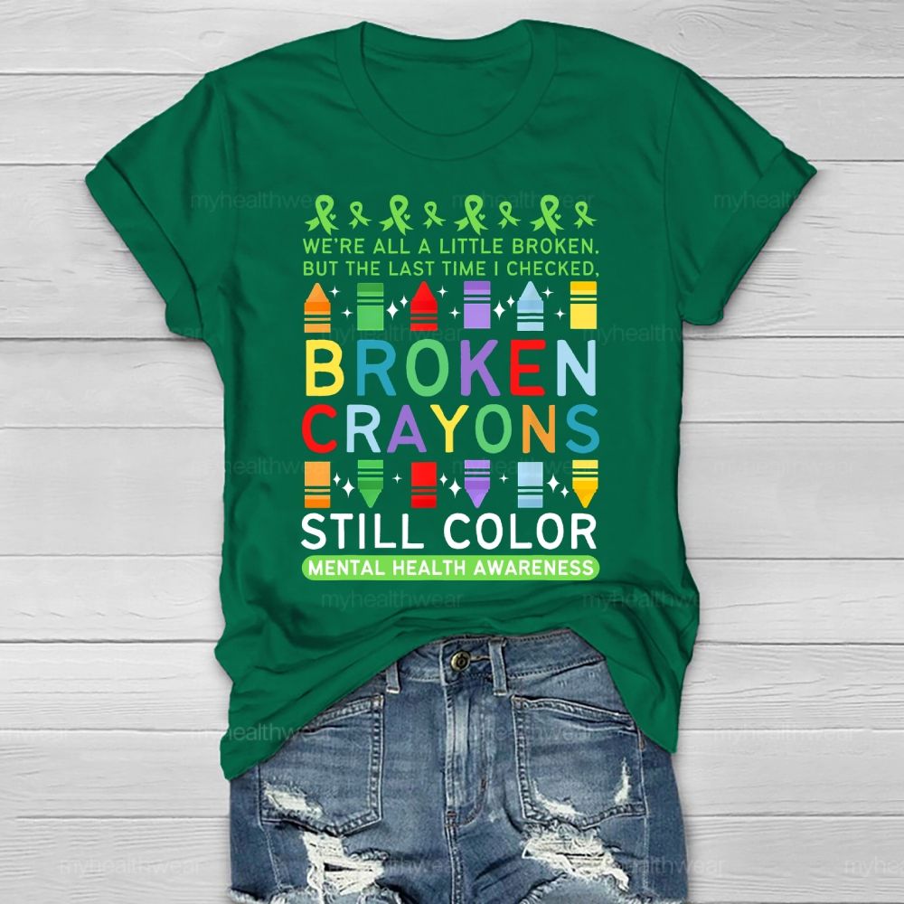 We're All A Little Broken But The Last Time I Checked Broken Crayons Still Color Healthwear T-shirt