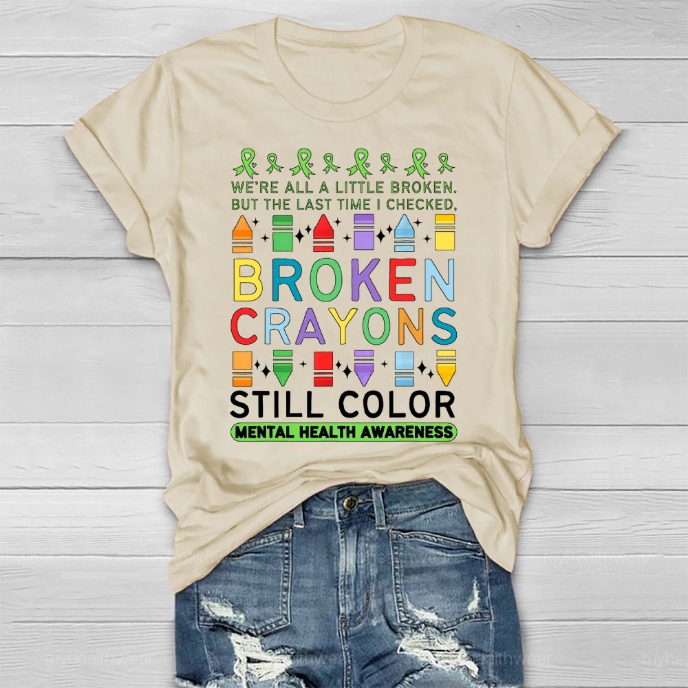 We're All A Little Broken But The Last Time I Checked Broken Crayons Still Color Healthwear T-shirt