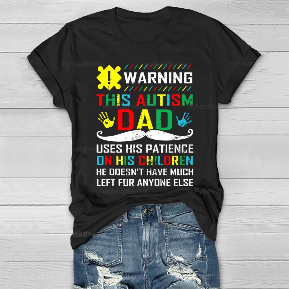 Autism Awareness Warning This Autism Dad Healthwear T-shirt