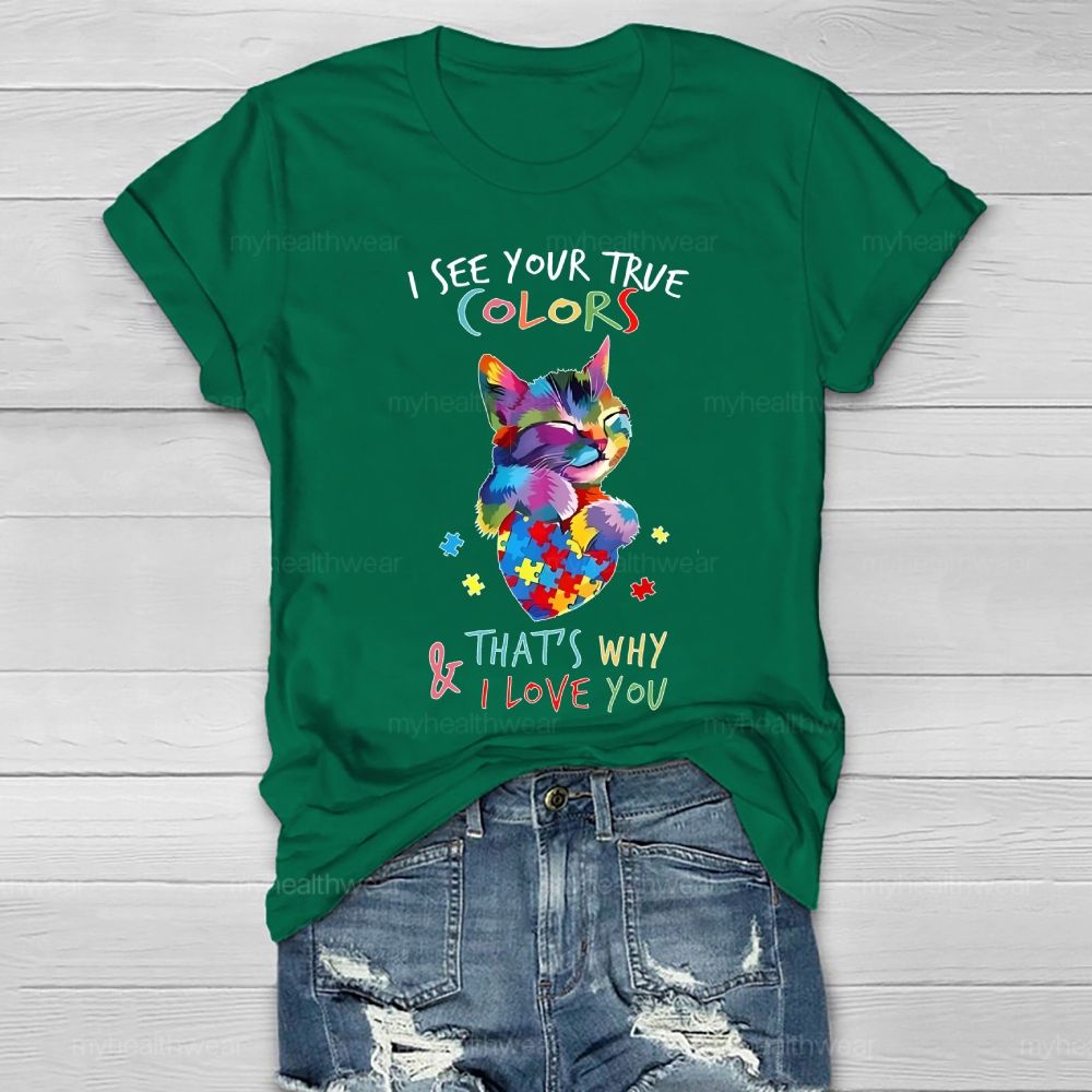 I See Your True Colors And That's Why I Love You Autism Awareness Healthwear T-shirt