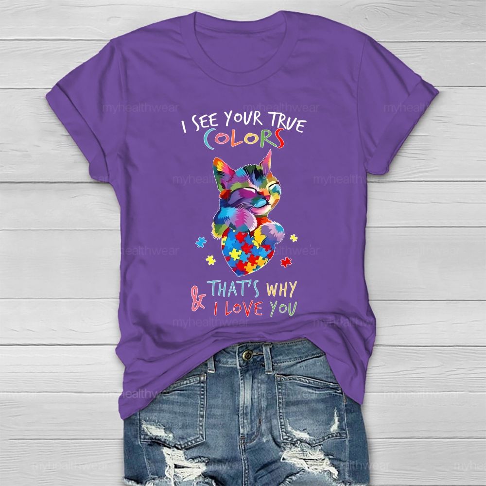 I See Your True Colors And That's Why I Love You Autism Awareness Healthwear T-shirt