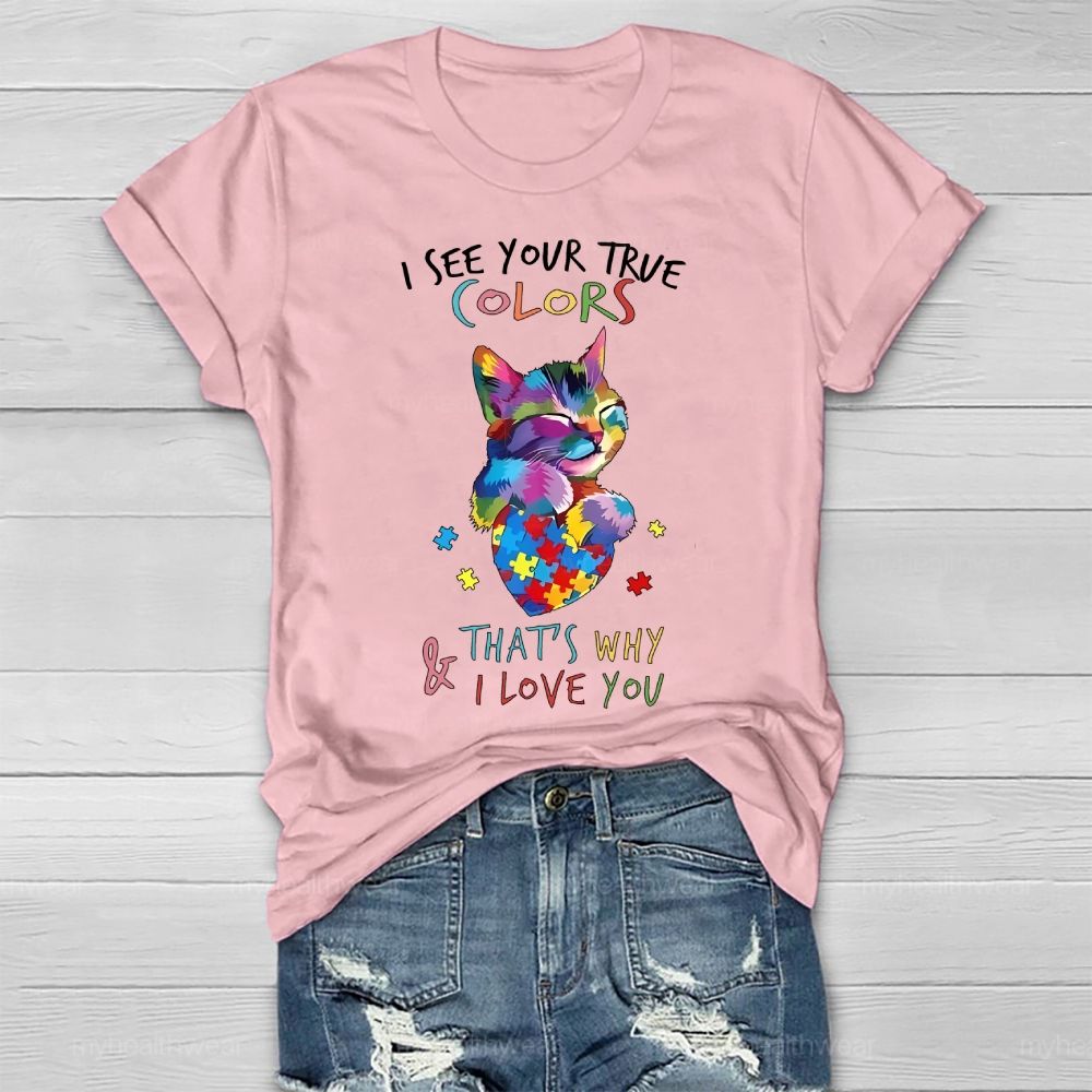 I See Your True Colors And That's Why I Love You Autism Awareness Healthwear T-shirt