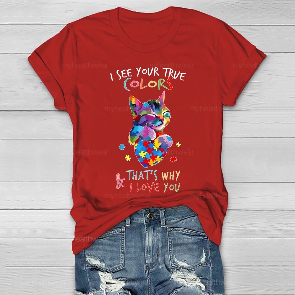 I See Your True Colors And That's Why I Love You Autism Awareness Healthwear T-shirt